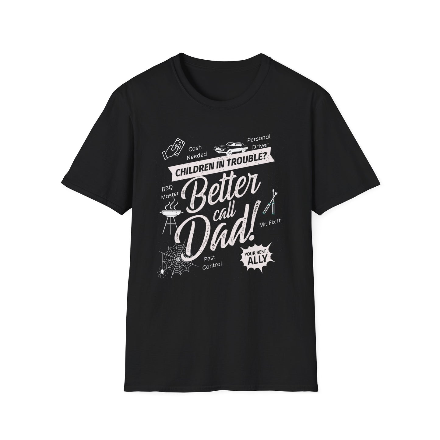 Children in Trouble Better Call Dad - Funny Dad T-Shirt - Softstyle Tee, Gift for Him, Father's Day