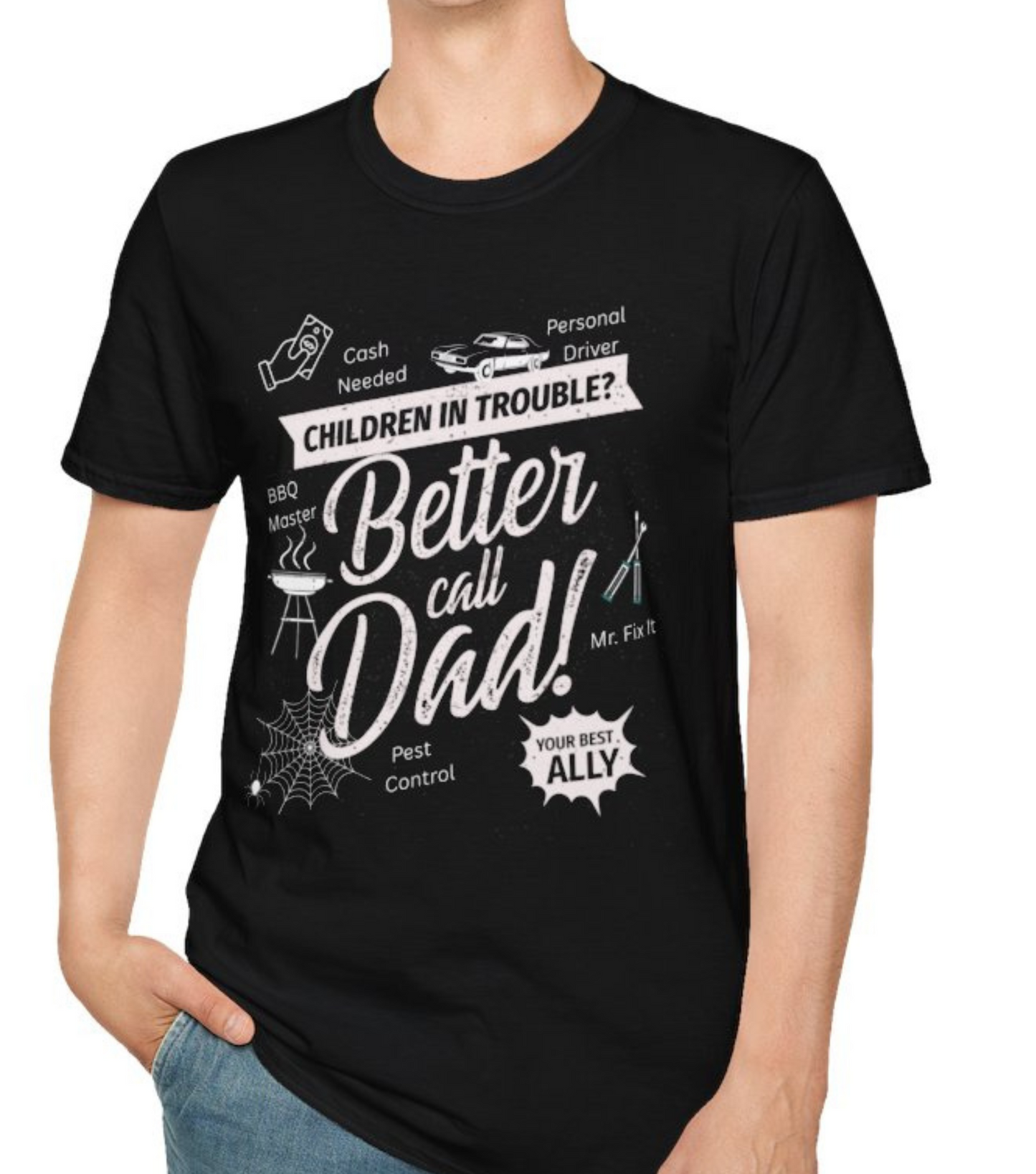 Children in Trouble Better Call Dad - Funny Dad T-Shirt - Softstyle Tee, Gift for Him, Father's Day