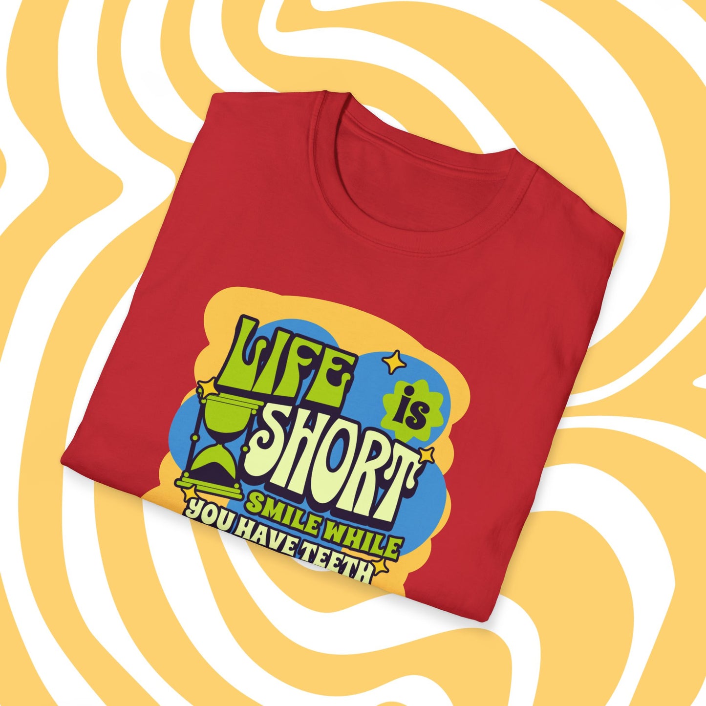 "Life is Short, Smile While You Have Teeth" - Unisex Softstyle T-Shirt - Fun Graphic Tee