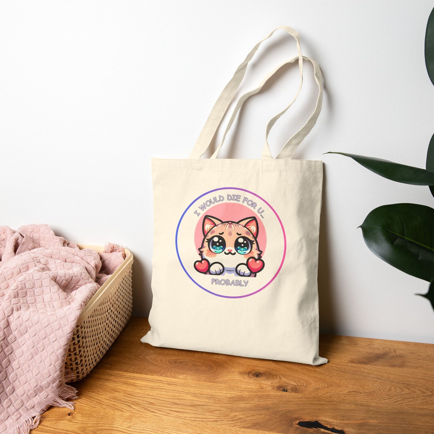 Kawaii Cat 'I Would Die For U..... Probably' Canvas Tote