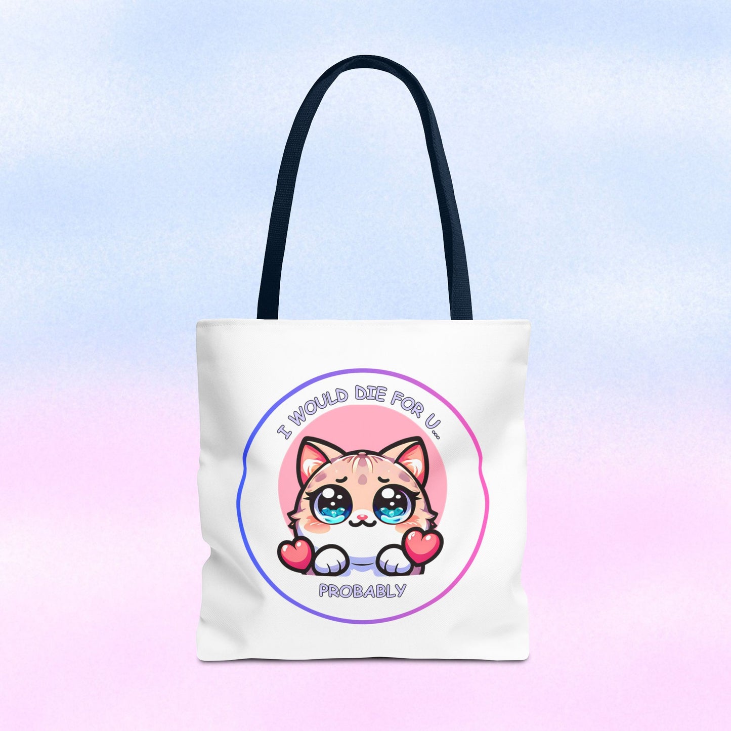 Cute Kawaii Cat Tote Bag — “I Would Die For U........ Probably” Cotton Shopper