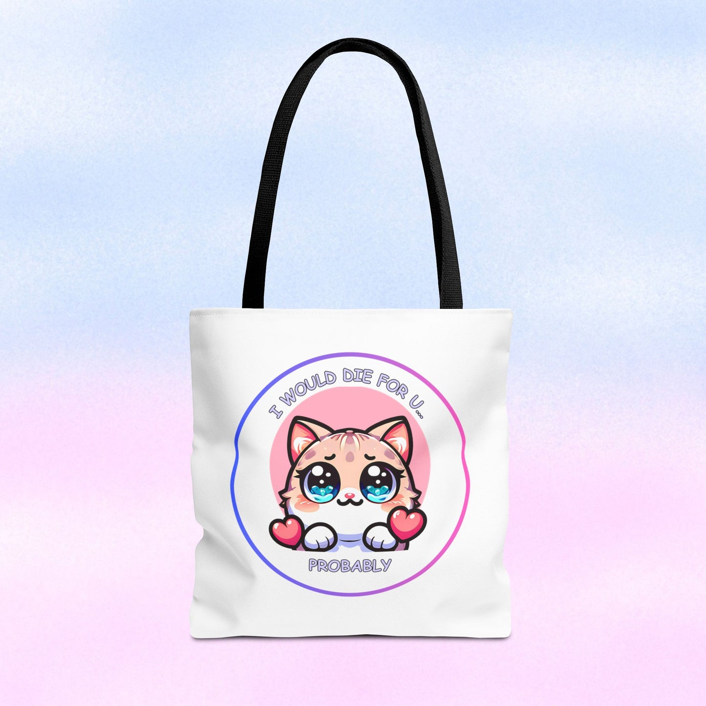Cute Kawaii Cat Tote Bag — “I Would Die For U........ Probably” Cotton Shopper