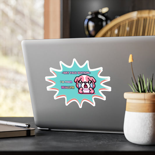 Kiss-Cut Vinyl Decal — Cute Crying Pink Bulldog Emote "Wet Face Edition: I'm Fine! REALLY!!"