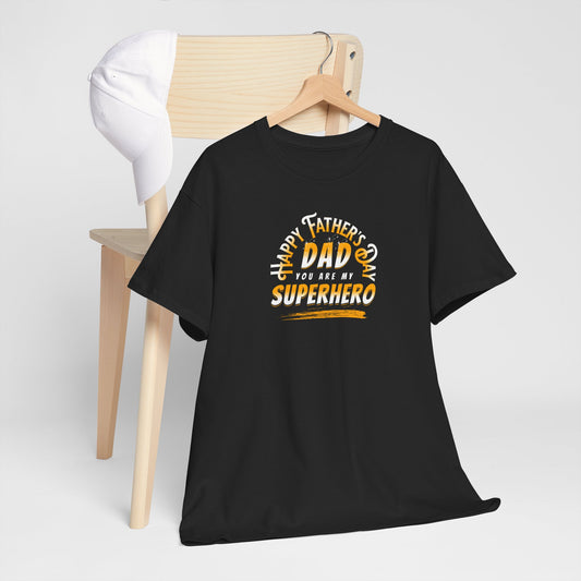 Father’s Day Tribute Tee - "Dad You Are My Superhero" Graphic Shirt