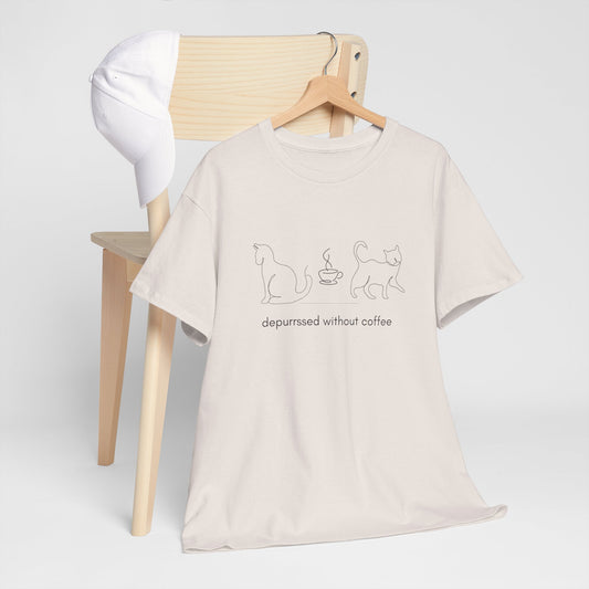 Depurrssed Without Coffee — Minimalist Caffeine Tee, Coffee Cat T‑Shirt