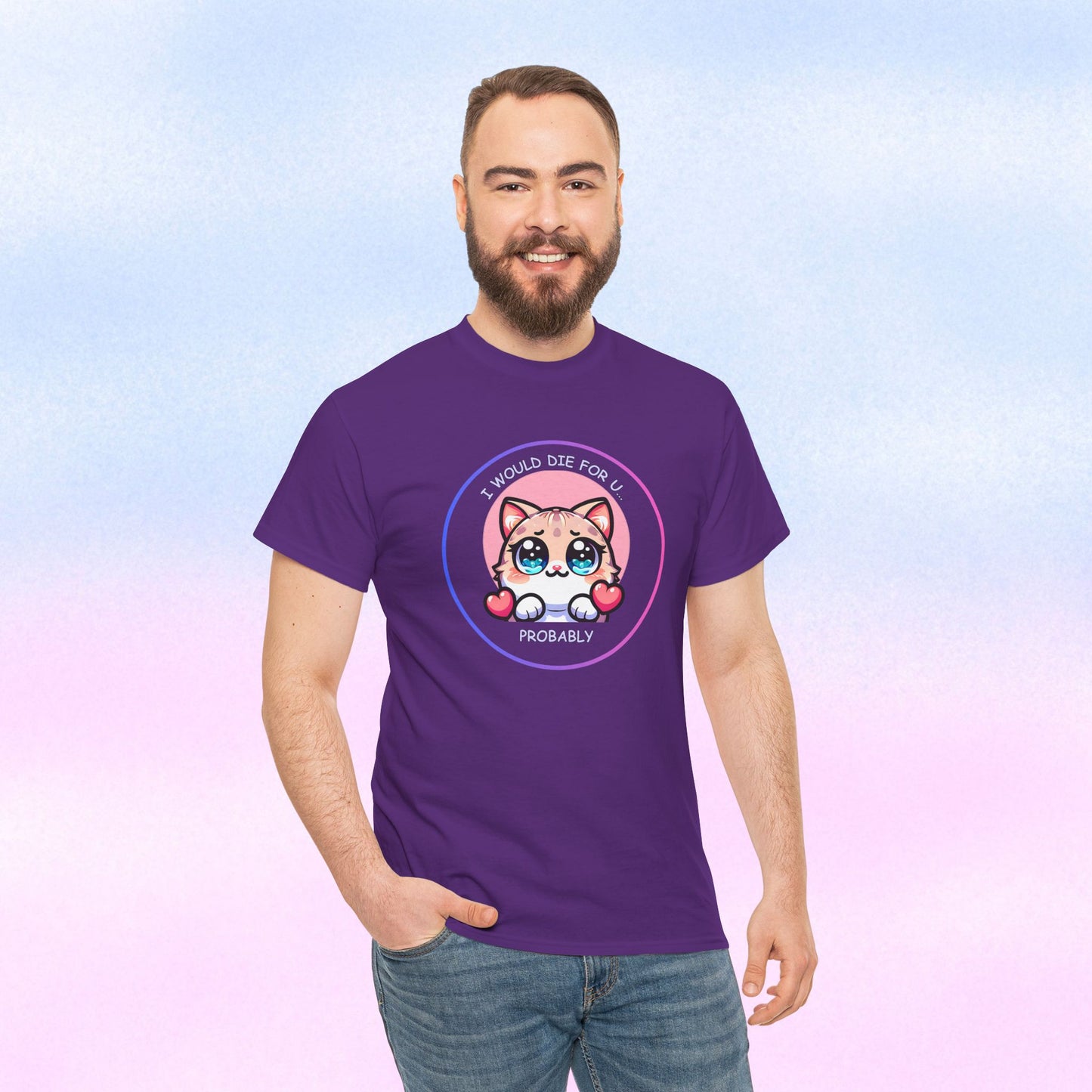 Kawaii Cat “I Would Die For U… Probably” Tee