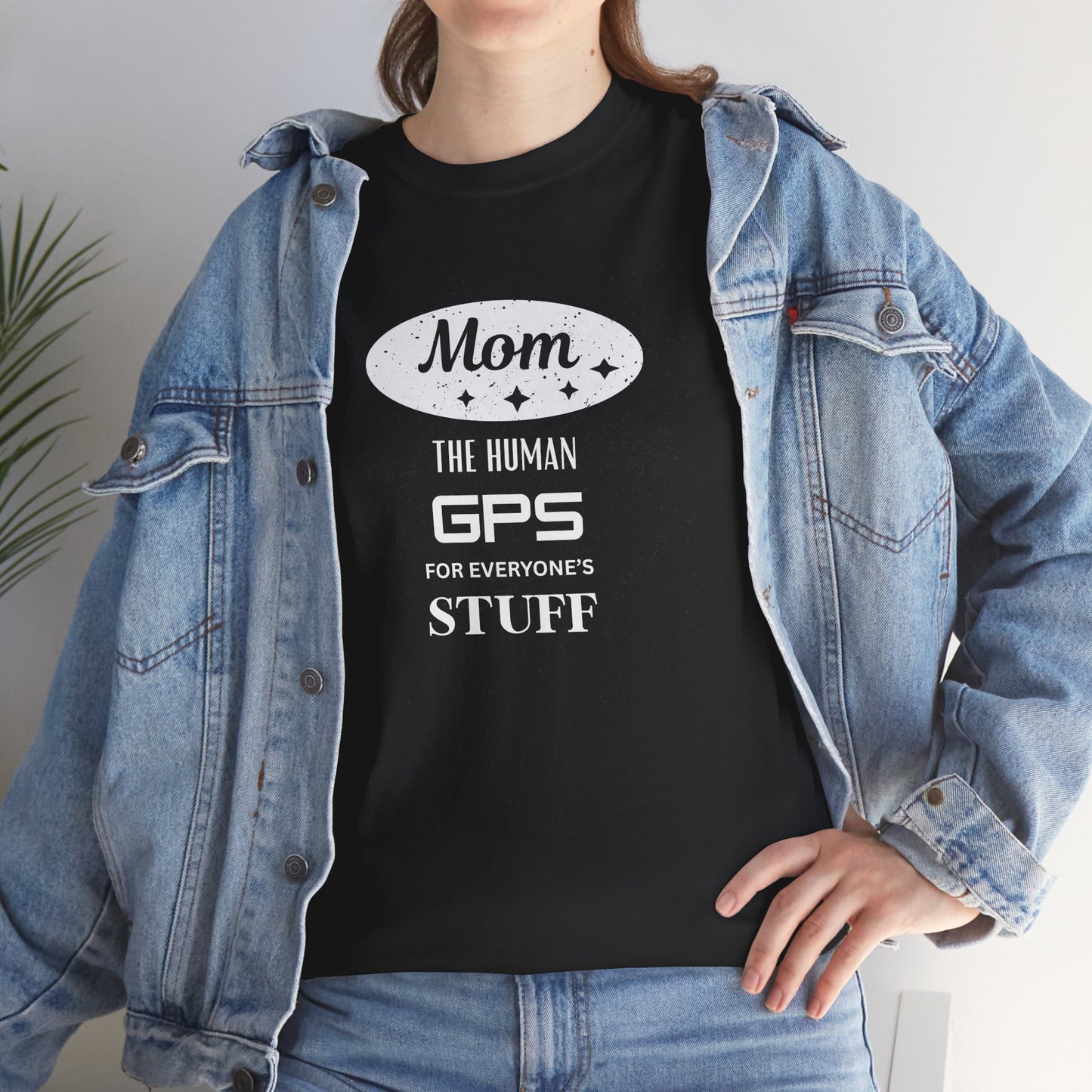 Mom: The Human GPS T-Shirt — Funny Mother's Day Tee
