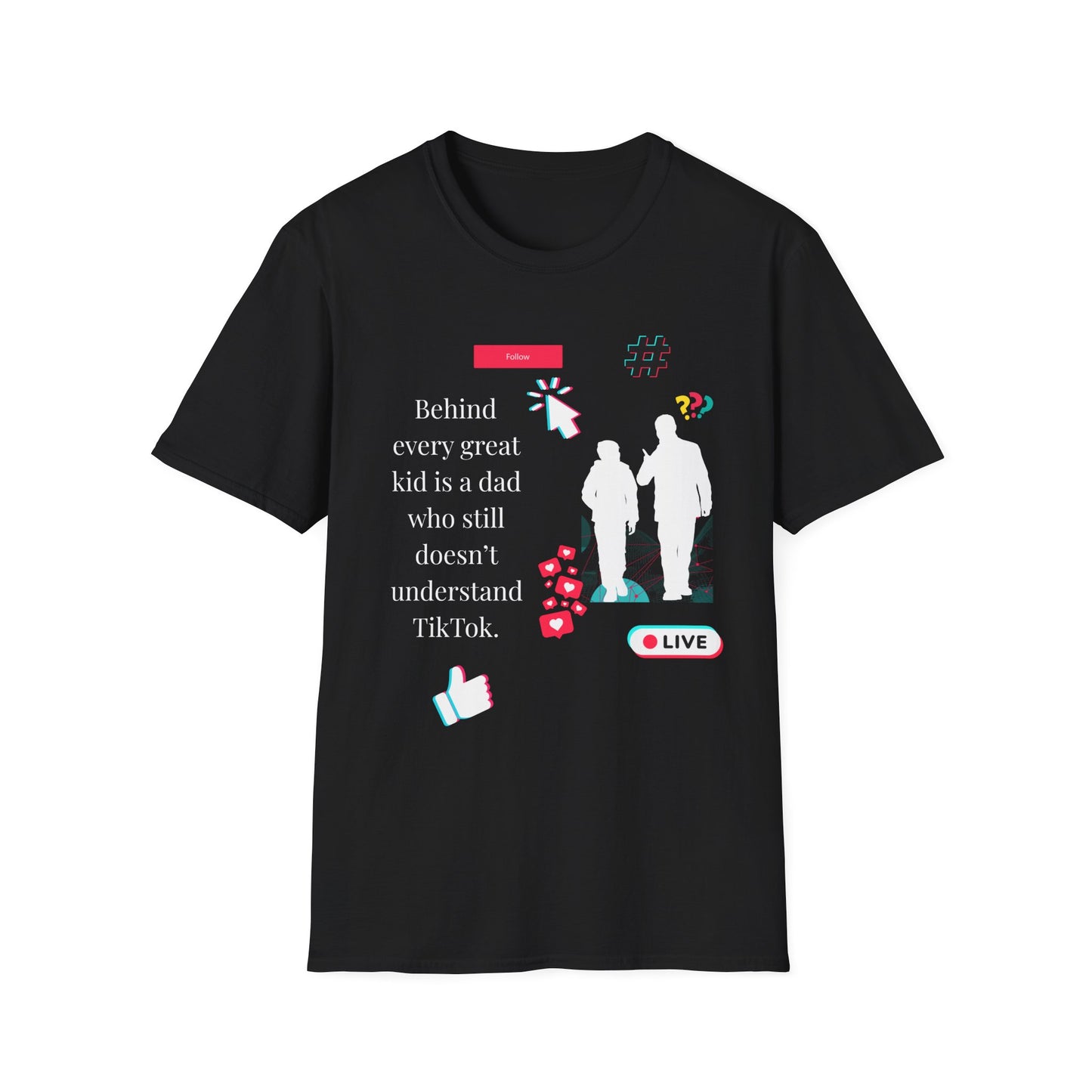 Dad Humor T-Shirt, "Behind Every Great Kid Is a Dad Who Still Doesn't Understand TikTok," Funny Dad Gift, Father's Day Tee