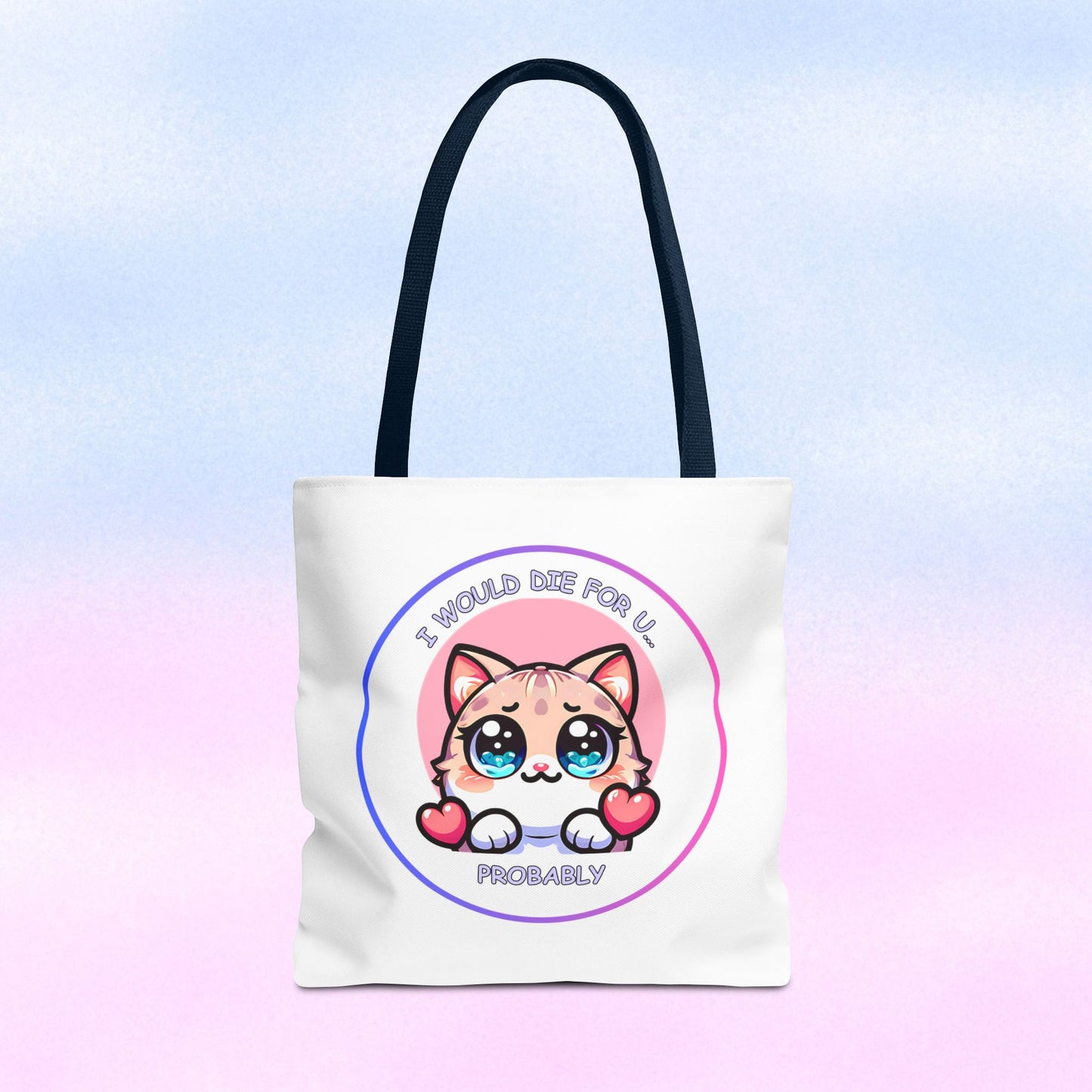 Cute Kawaii Cat Tote Bag — “I Would Die For U........ Probably” Cotton Shopper