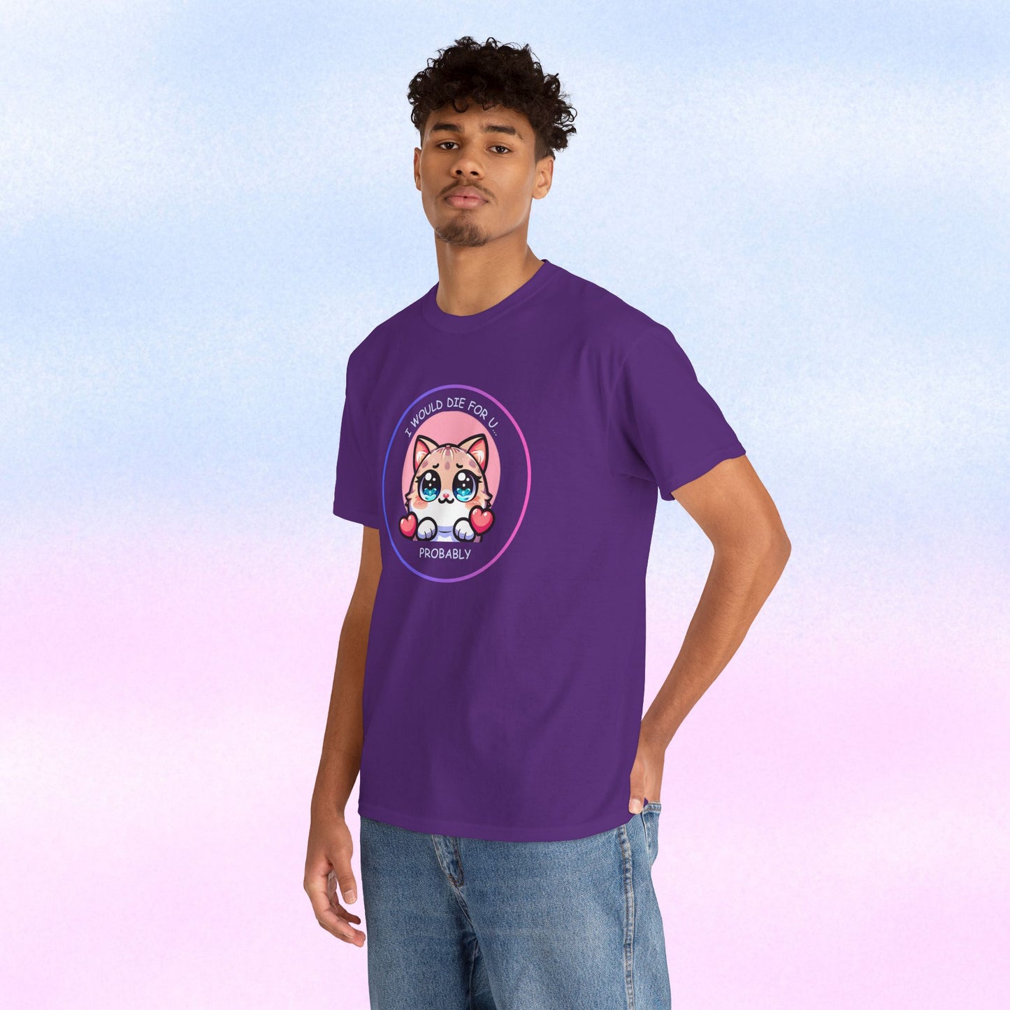 Kawaii Cat “I Would Die For U… Probably” Tee