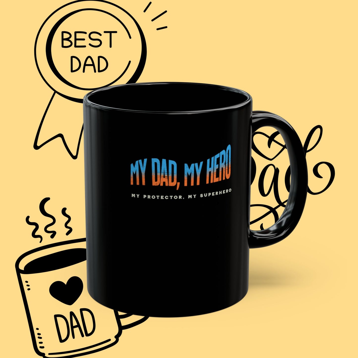 Dad Mug - "My Dad, My Hero" Black Coffee Cup | Father’s Day Gift, Best Dad Present (11oz & 15oz)
