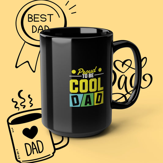 Cool Dad Coffee Mug — "Proud to Be Cool Dad" Black 11oz/15oz