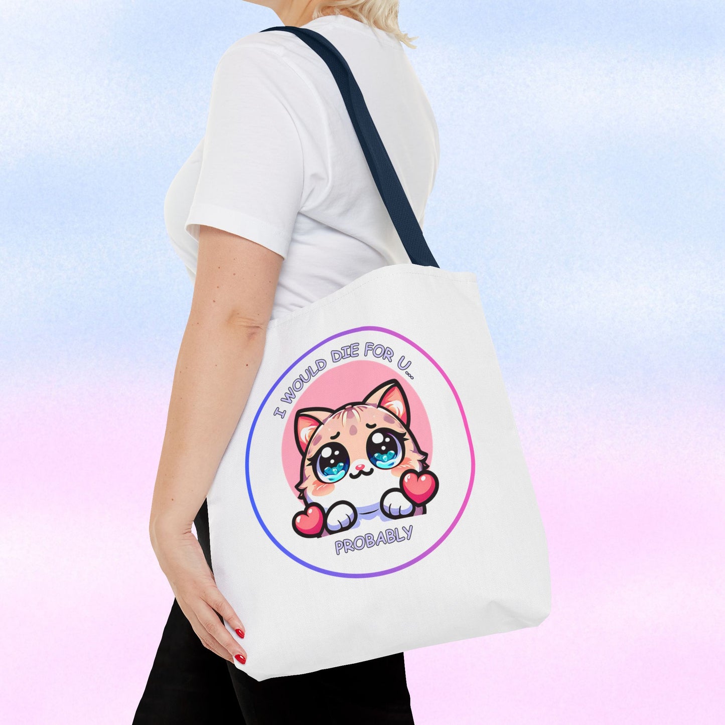 Cute Kawaii Cat Tote Bag — “I Would Die For U........ Probably” Cotton Shopper