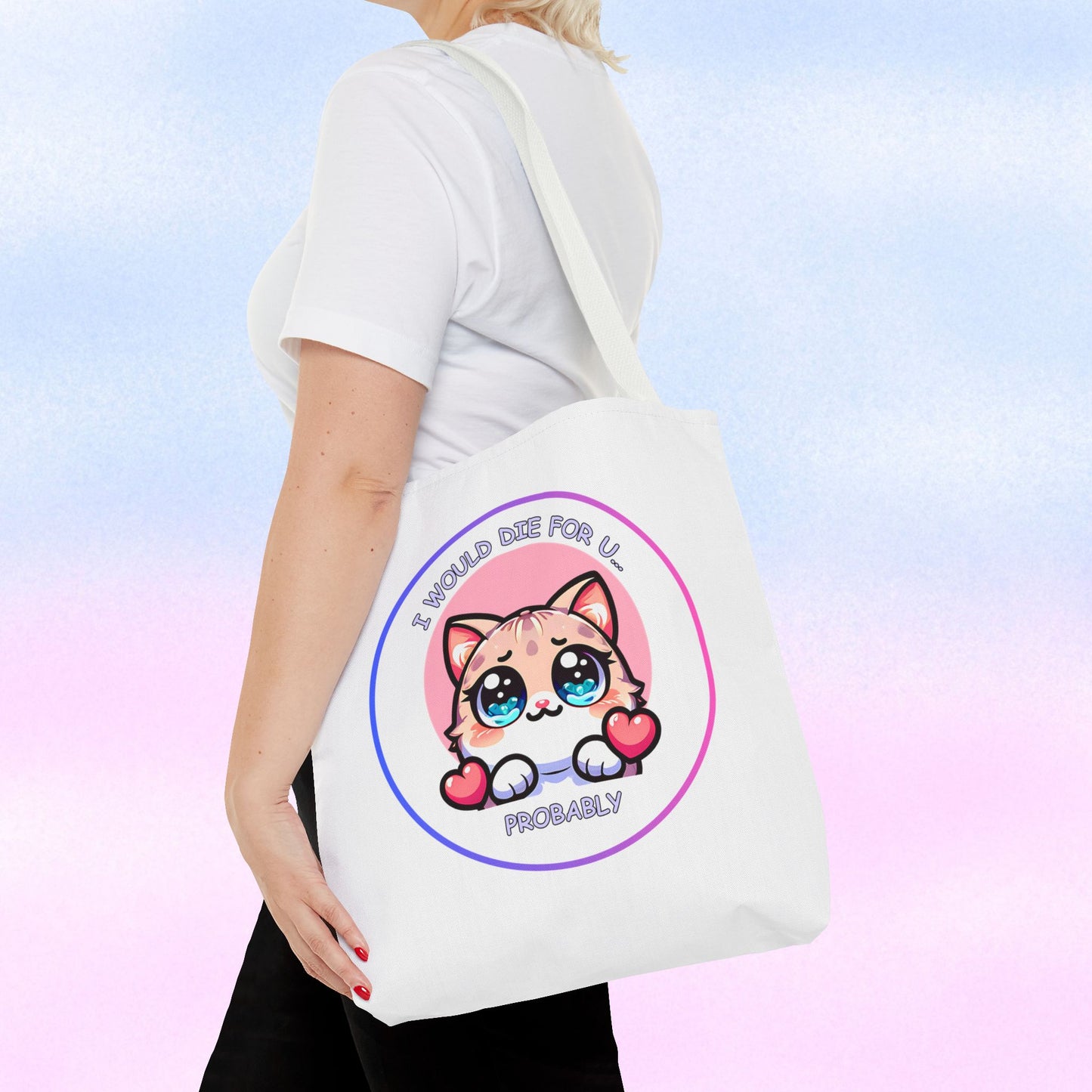 Cute Kawaii Cat Tote Bag — “I Would Die For U........ Probably” Cotton Shopper
