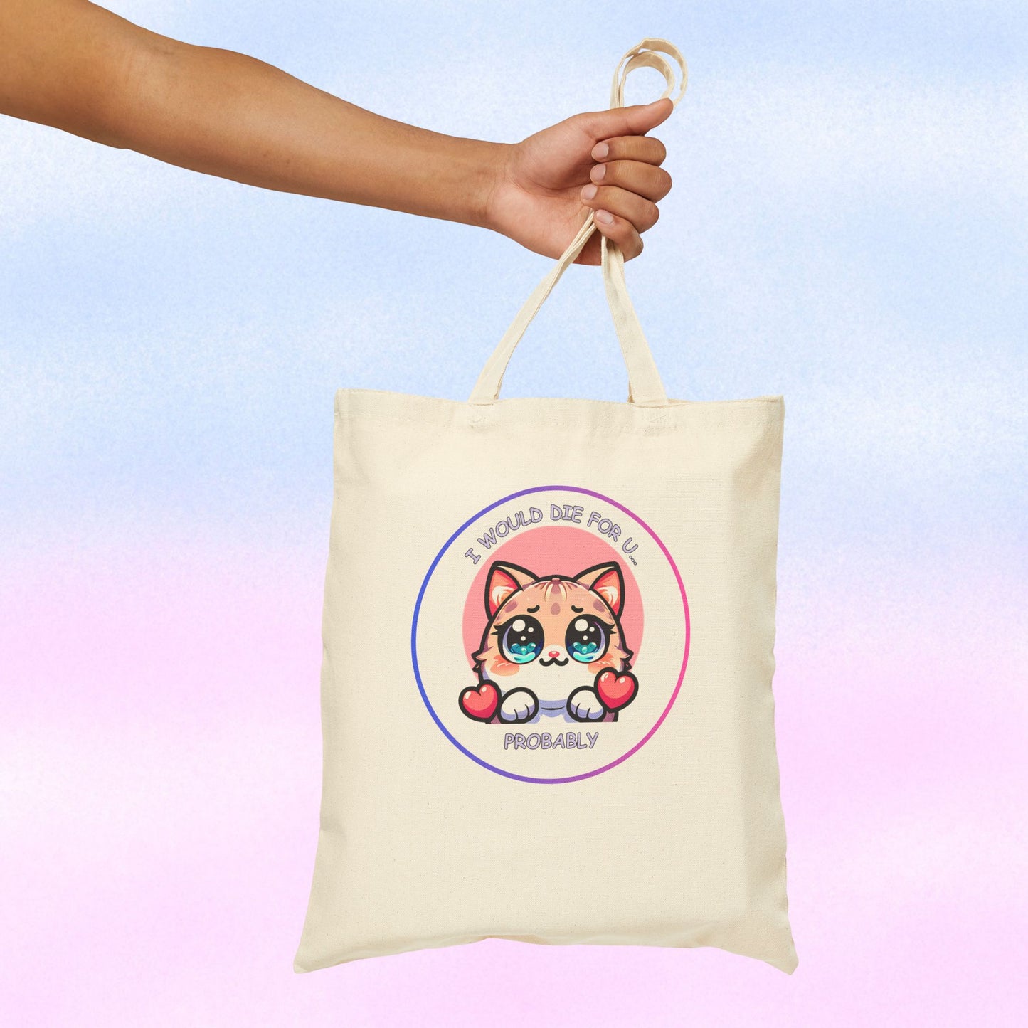 Kawaii Cat 'I Would Die For U..... Probably' Canvas Tote