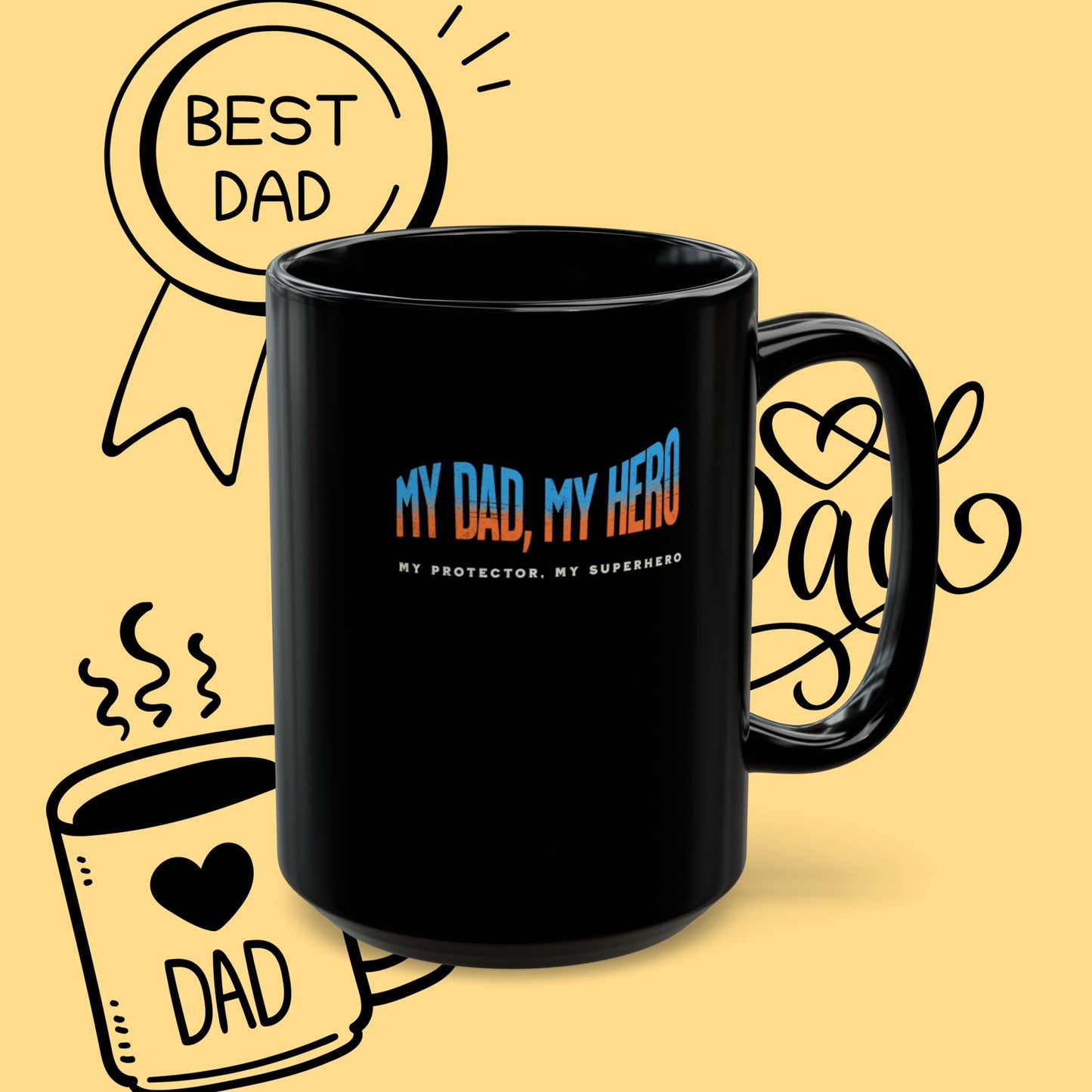 Dad Mug - "My Dad, My Hero" Black Coffee Cup | Father’s Day Gift, Best Dad Present (11oz & 15oz)