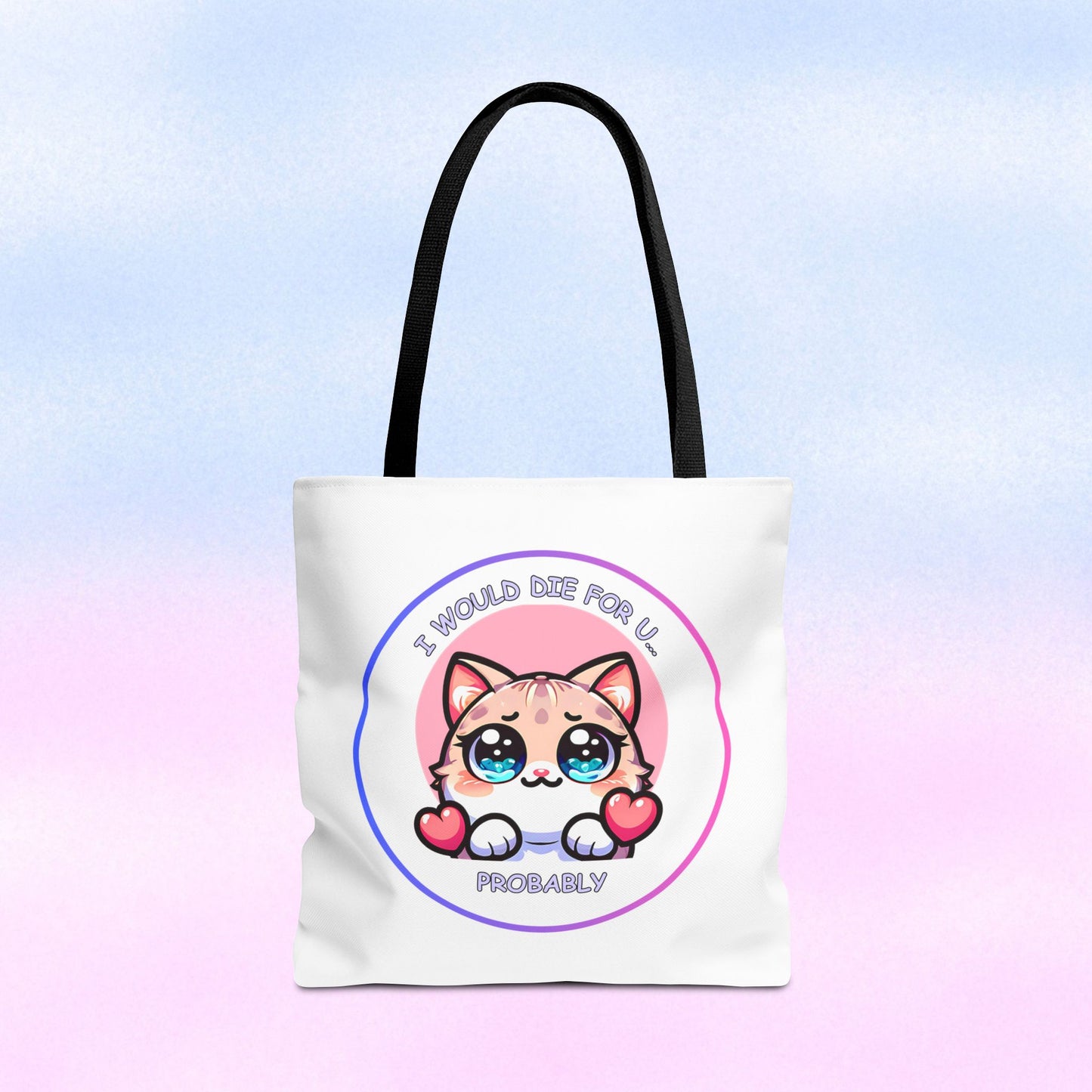 Cute Kawaii Cat Tote Bag — “I Would Die For U........ Probably” Cotton Shopper