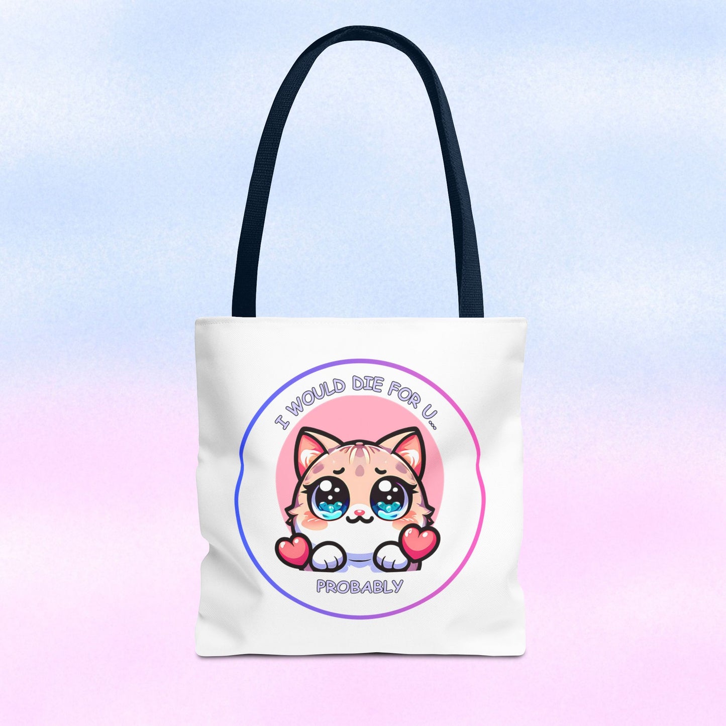 Cute Kawaii Cat Tote Bag — “I Would Die For U........ Probably” Cotton Shopper