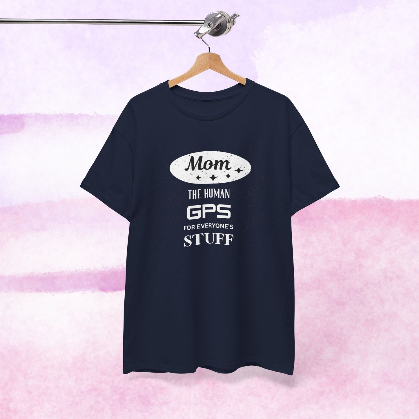 Mom: The Human GPS T-Shirt — Funny Mother's Day Tee