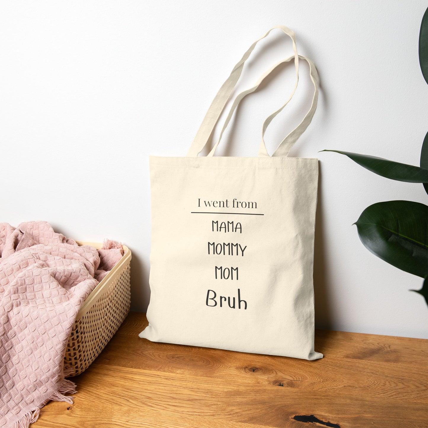 Tote Bag — "I went from Mama Mommy Mom Bruh" Funny Mom Quote Canvas Tote
