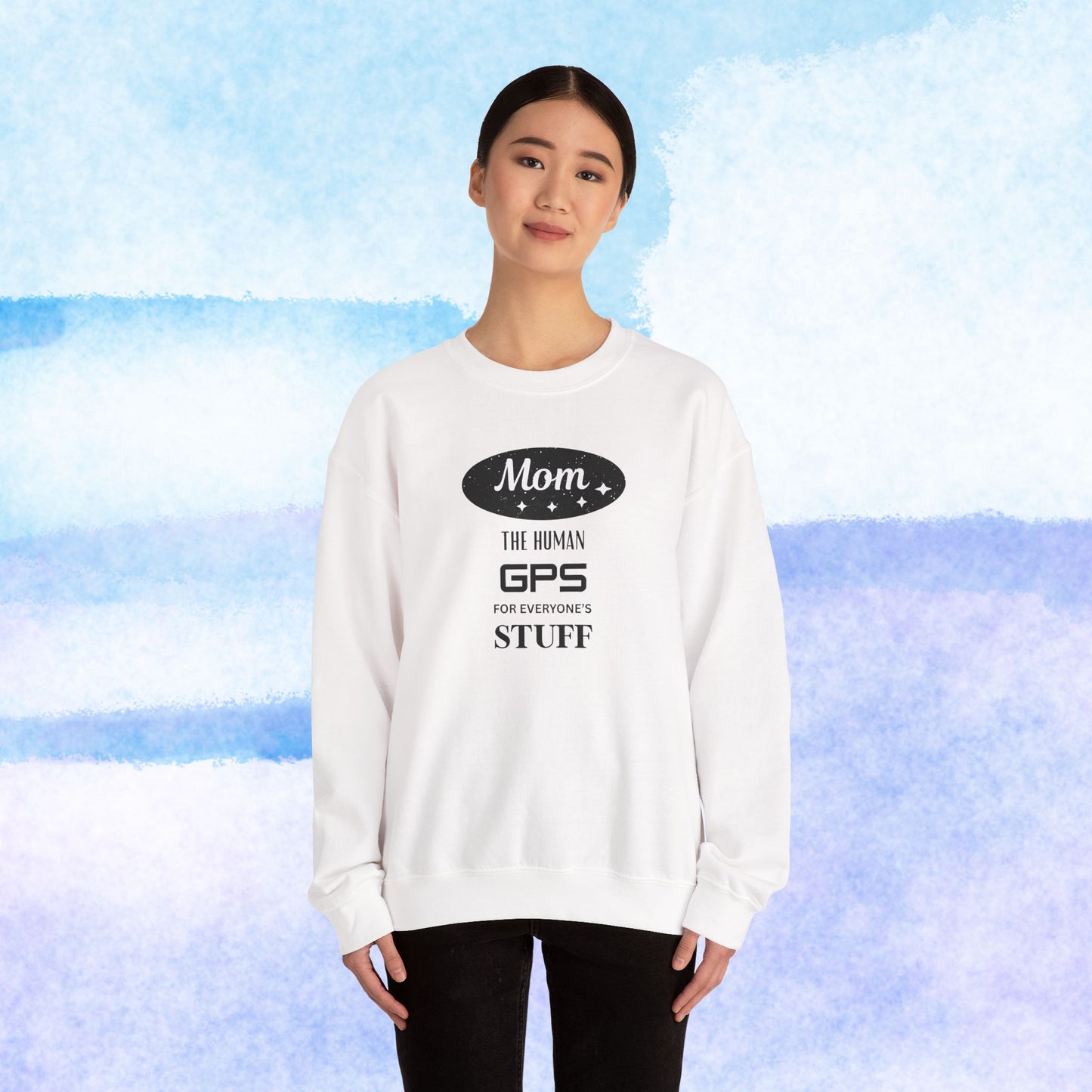 Mom: The Human GPS for Everyone's Stuff Sweatshirt