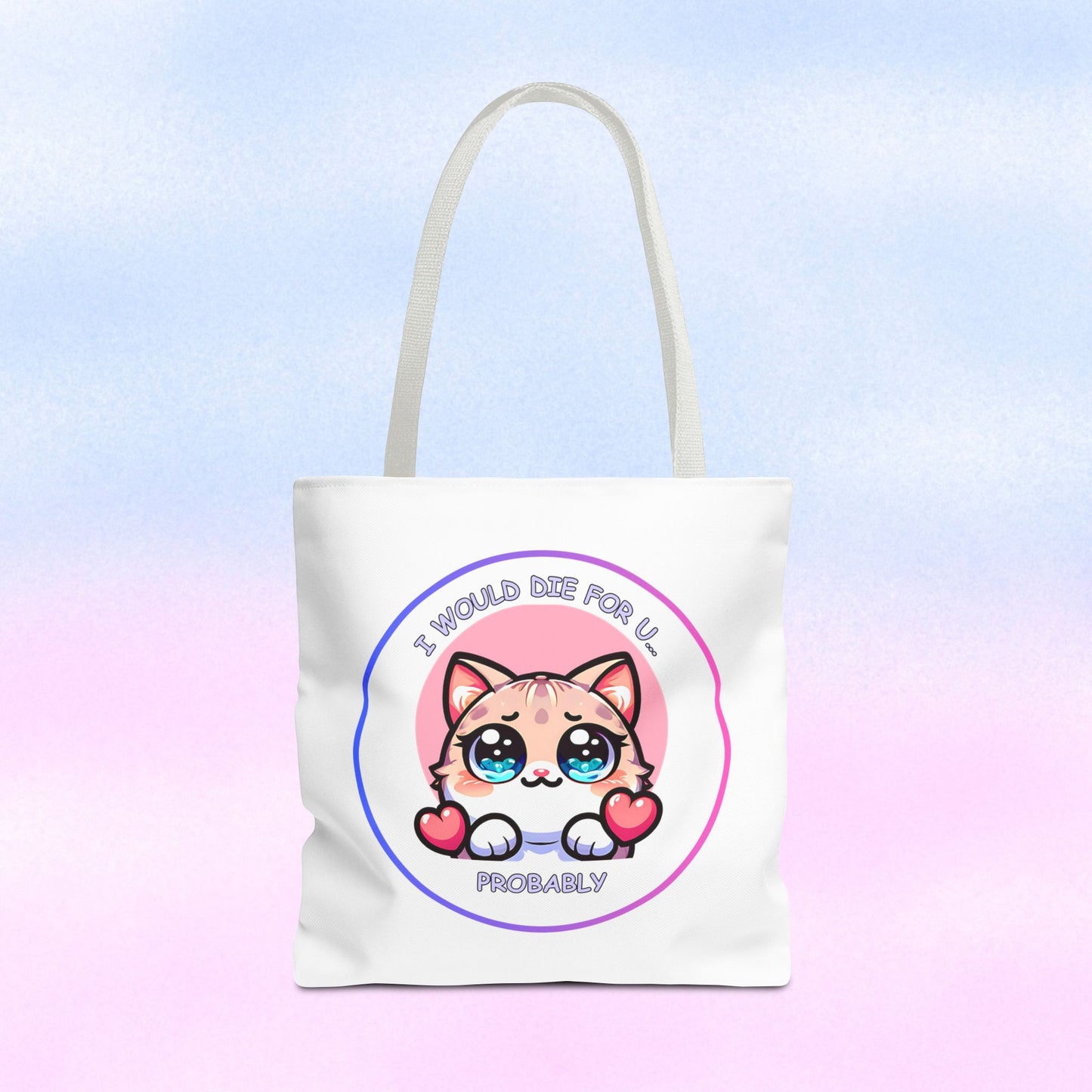 Cute Kawaii Cat Tote Bag — “I Would Die For U........ Probably” Cotton Shopper