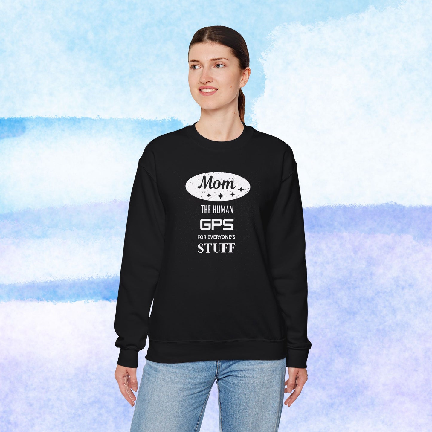 Mom: The Human GPS for Everyone's Stuff Sweatshirt