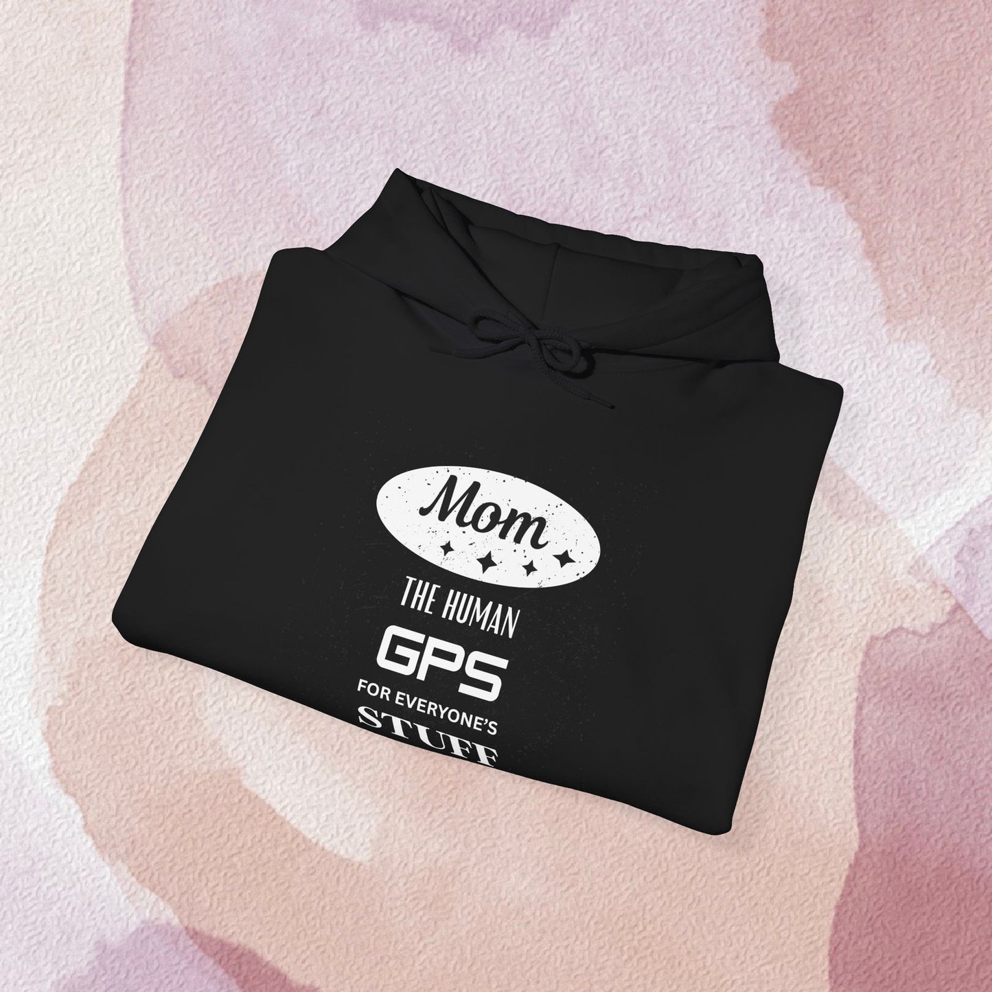 Mom: The Human GPS Hoodie – Funny Mother’s Day Gift Hooded Sweatshirt