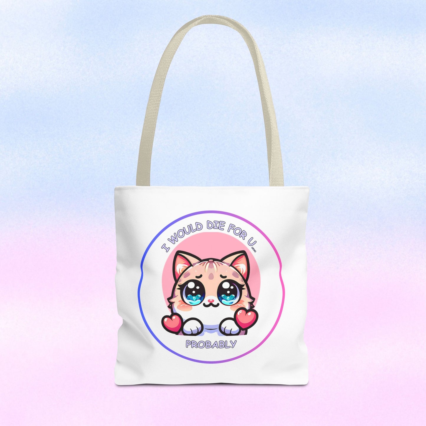 Cute Kawaii Cat Tote Bag — “I Would Die For U........ Probably” Cotton Shopper