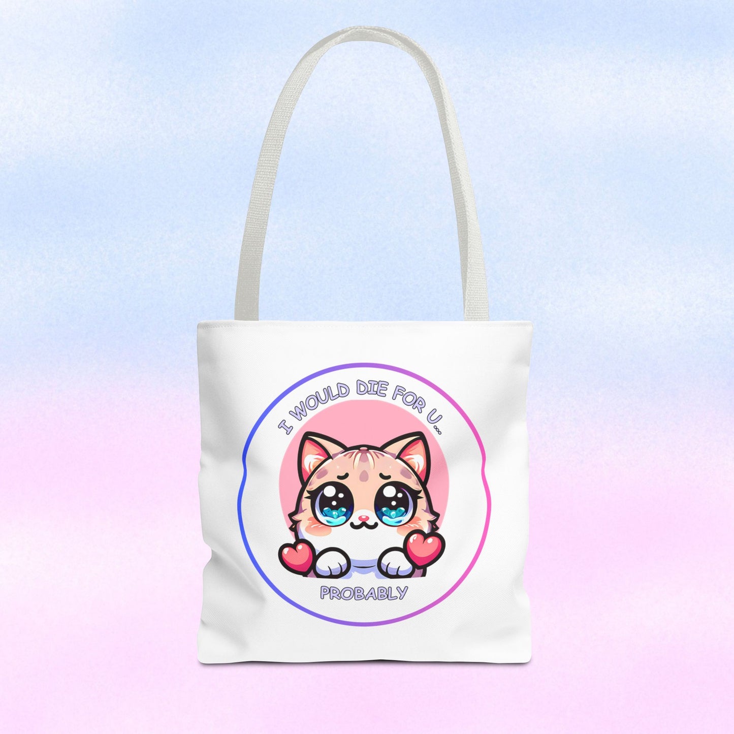 Cute Kawaii Cat Tote Bag — “I Would Die For U........ Probably” Cotton Shopper