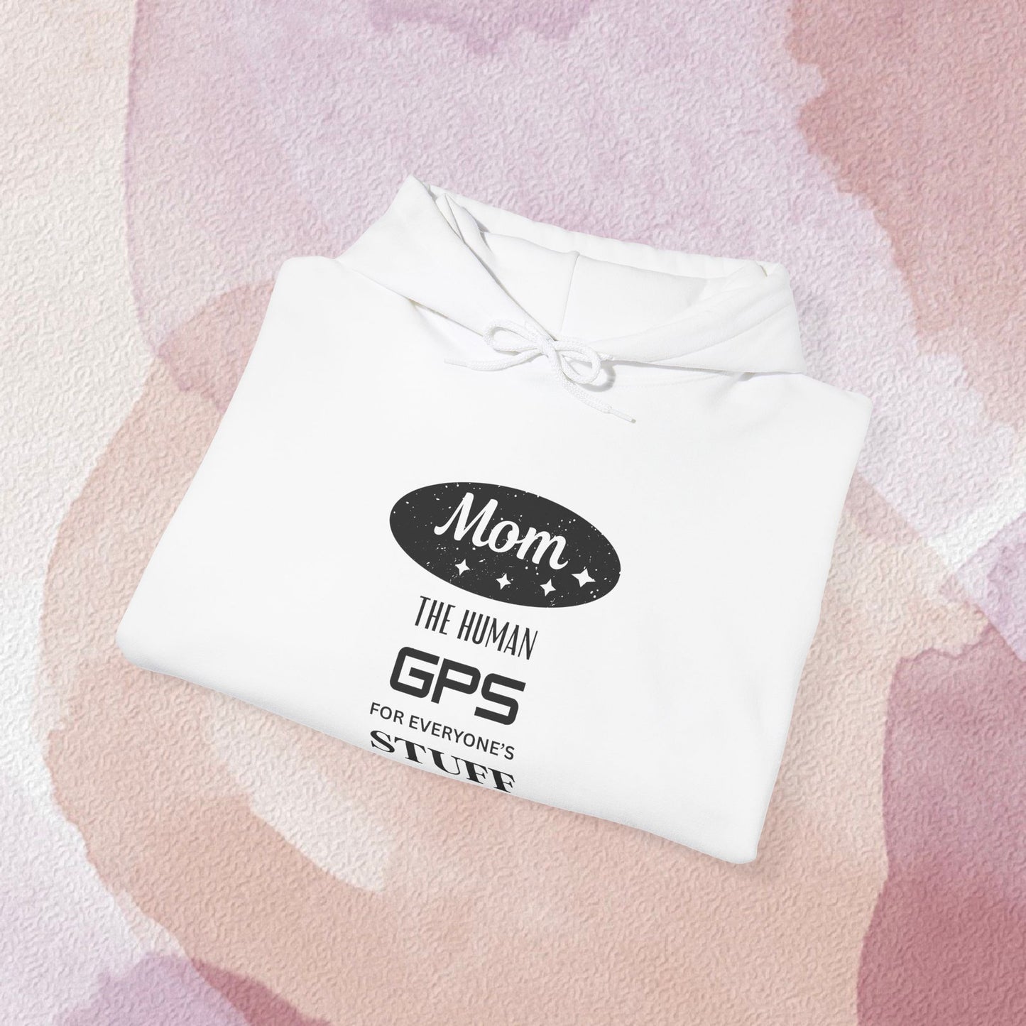 Mom: The Human GPS Hoodie – Funny Mother’s Day Gift Hooded Sweatshirt