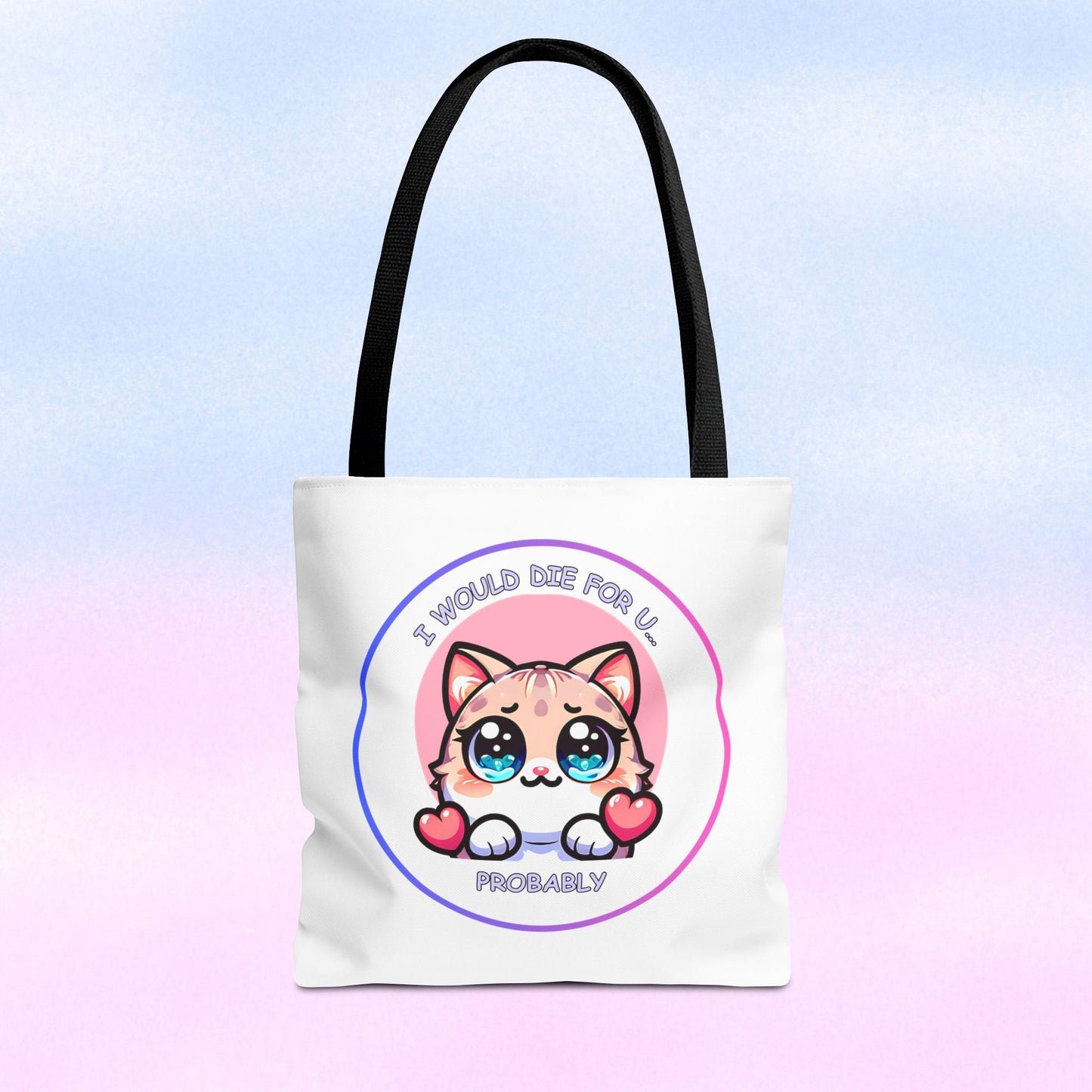 Cute Kawaii Cat Tote Bag — “I Would Die For U........ Probably” Cotton Shopper