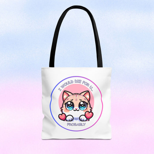 Cute Kawaii Cat Tote Bag — “I Would Die For U........ Probably” Cotton Shopper