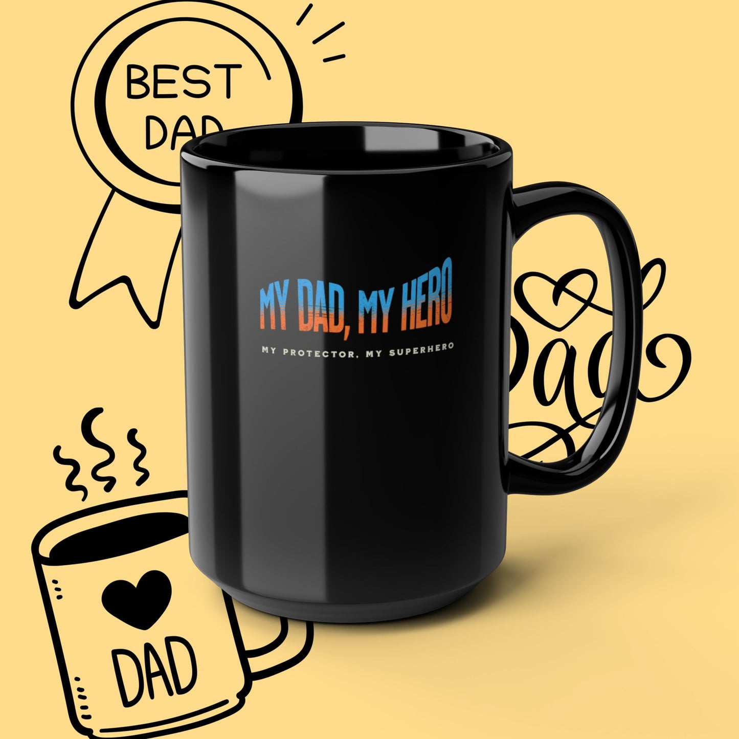 Dad Mug - "My Dad, My Hero" Black Coffee Cup | Father’s Day Gift, Best Dad Present (11oz & 15oz)