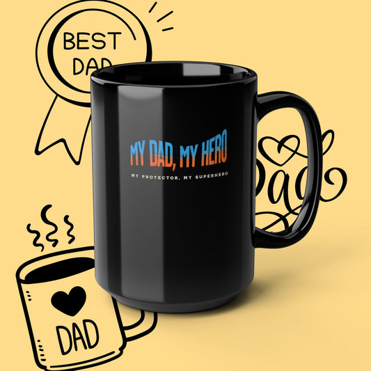 Dad Mug - "My Dad, My Hero" Black Coffee Cup | Father’s Day Gift, Best Dad Present (11oz & 15oz)