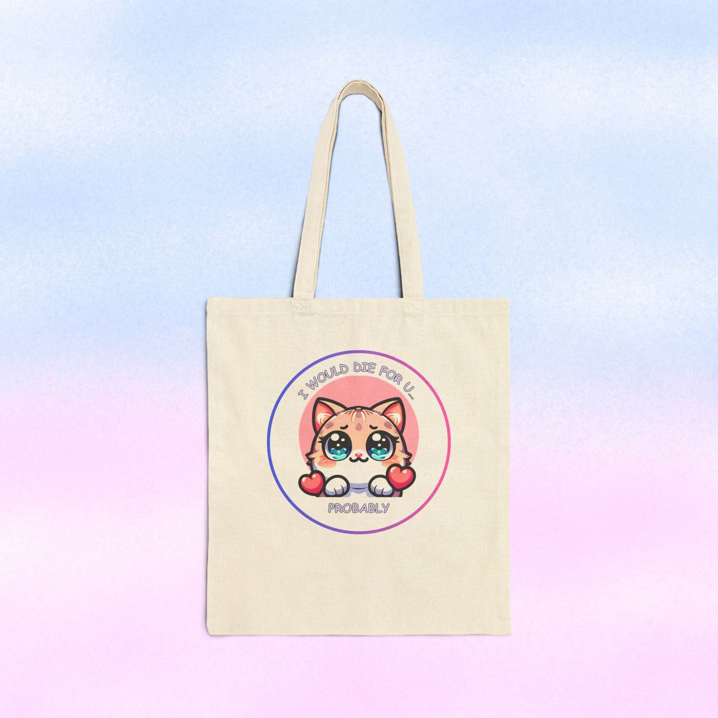 Kawaii Cat 'I Would Die For U..... Probably' Canvas Tote