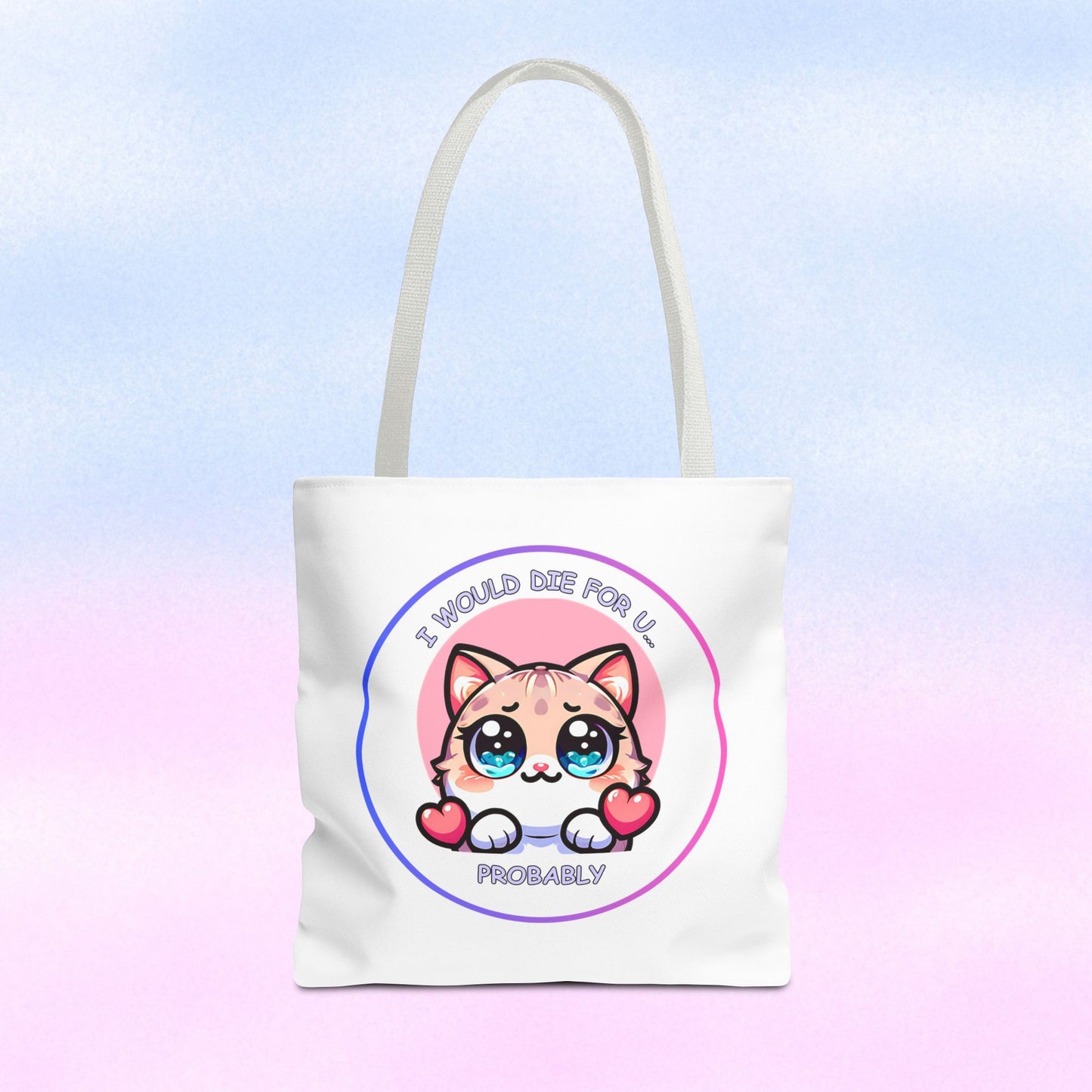 Cute Kawaii Cat Tote Bag — “I Would Die For U........ Probably” Cotton Shopper