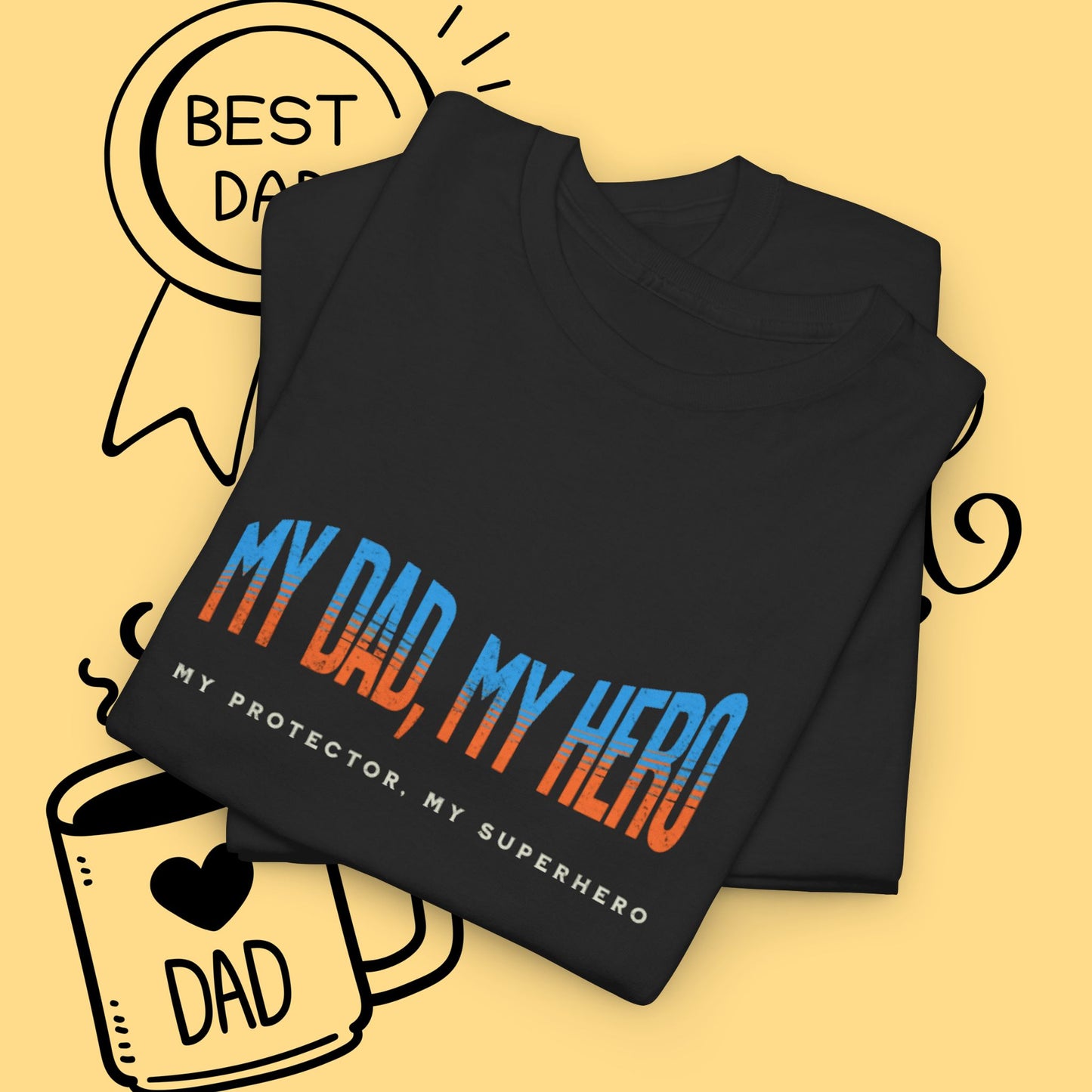 My Dad My Hero T-Shirt — "My Protector. My Superhero." Fathers Day Gift