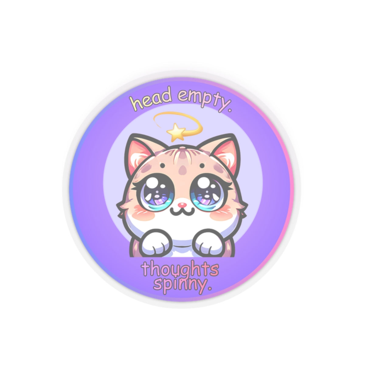 Kawaii Cat Sticker — "Head Empty, Thoughts Spinny" Round Kiss-Cut Vinyl Sticker