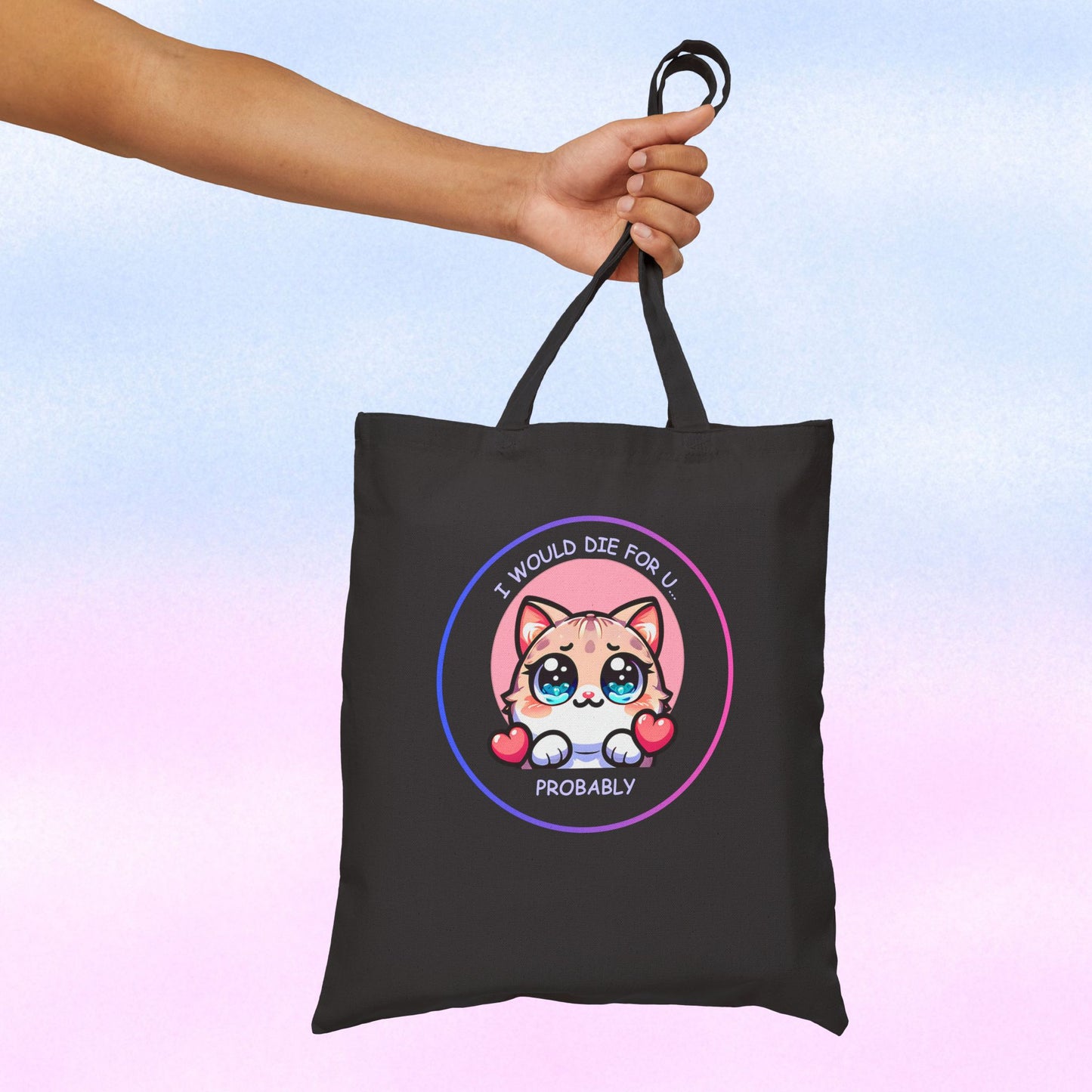 Kawaii Cat 'I Would Die For U..... Probably' Canvas Tote
