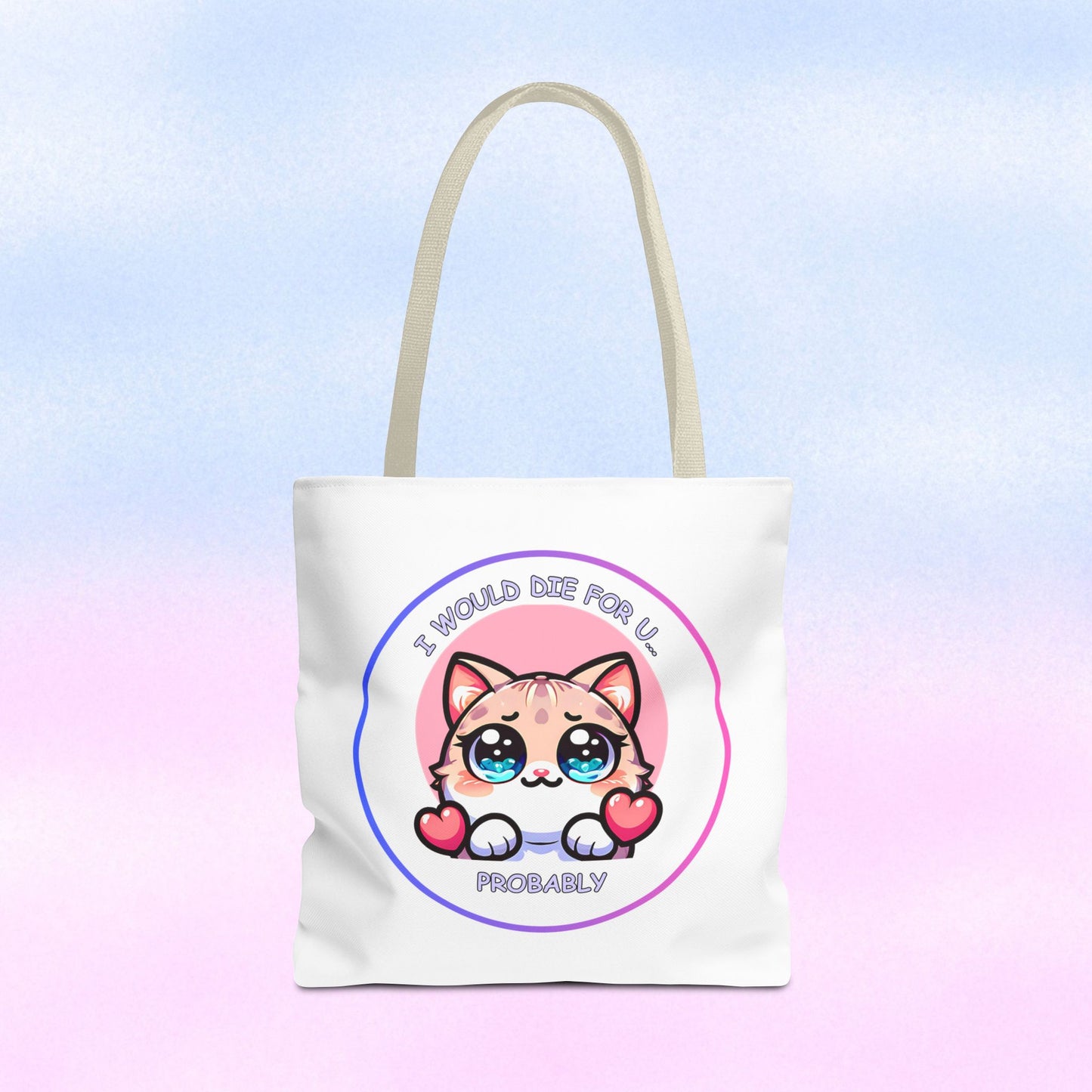 Cute Kawaii Cat Tote Bag — “I Would Die For U........ Probably” Cotton Shopper